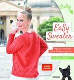 ISBN 9783830721253: EaSy Sweater – Pullover stricken ohne Maschenprobe. Die Top-Down-Methode zum Pullover stricken in einem Stück. Mit verschiedenen Kragen & Ausschnittformen, Zopfmuster, Lochmuster, auch für Anfänger