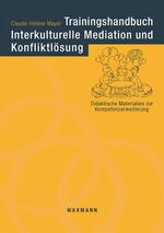 Trainingshandbuch Interkulturelle Mediation und Konfliktlösung - Didaktische Materialien zum Kompetenzerwerb