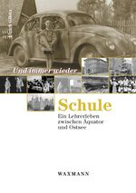 ISBN 9783830918417: Und immer wieder Schule – Ein Lehrerleben zwischen Äquator und Ostsee