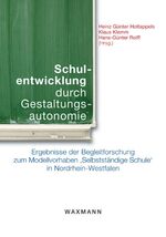 Schulentwicklung durch Gestaltungsautonomie – Ergebnisse der Begleitforschung zum Modellvorhaben ‚Selbstständige Schule‘ in Nordrhein-Westfalen