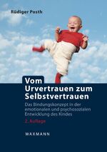 ISBN 9783830921554: Vom Urvertrauen zum Selbstvertrauen - Das Bindungskonzept in der emotionalen und psychosozialen Entwicklung des Kindes