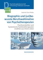 ISBN 9783830928584: Biographie und (un)bewusste Berufswahlmotive von Psychotherapeuten – Psychoanalytiker und Systemische Familientherapeuten erzählen aus ihrem Leben