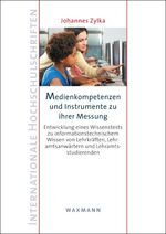 ISBN 9783830929130: Medienkompetenzen und Instrumente zu ihrer Messung / Entwicklung eines Wissenstests zu informationstechnischem Wissen von Lehrkräften, Lehramtsanwärtern und Lehramtsstudierenden / Johannes Zylka