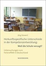 ISBN 9783830929642: Herkunftsspezifische Unterschiede in der Kompetenzentwicklung: Weil die Schule versagt? - Untersuchungen zum Ferieneffekt in Deutschland