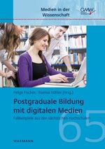 ISBN 9783830929932: Postgraduale Bildung mit digitalen Medien – Fallbeispiele aus den sächsischen Hochschulen