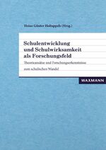 Schulentwicklung und Schulwirksamkeit als Forschungsfeld - Theorieansätze und Forschungserkenntnisse zum schulischen Wandel