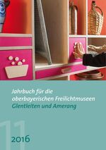 ISBN 9783830935070: Jahrbuch für die oberbayerischen Freilichtmuseen Glentleiten und Amerang - Jahrgang 11/2016