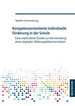 ISBN 9783830944478: Kompetenzorientierte individuelle Förderung in der Schule – Eine explorative Studie zur Verwendung einer digitalen Bildungsdokumentation