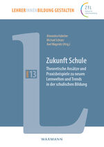 ISBN 9783830944508: Zukunft Schule - Theoretische Ansätze und Praxisbeispiele zu neuen Lernwelten und Trends in der schulischen Bildung