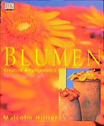 ISBN 9783831001071: Blumen. Kreative Arrangements für das ganze Jahr.