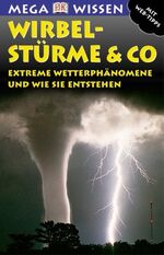 ISBN 9783831003402: Wirbelstürme & Co. – Extreme Wetterphänomene und wie sie entstehen