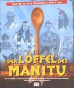 ISBN 9783831004317: Der Löffel des Manitu. Das offizielle Kochbuch zum Film. 60 leckere Texmex-Gerichte und die besten Feuerwasser-Cocktails von der Puder-Rosa-Ranch