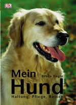 Mein Hund – Haltung, Pflege, Rassen