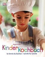 Kinderkochbuch – So lernst Du kochen - Schritt für Schritt