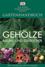 Gehölze, Bäume und Sträucher – Mit mehr als 450 Pflanzen