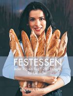 Festessen - 200 traditionelle Rezepte für besondere Anlässe