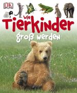 ISBN 9783831010349: Wie Tierkinder groß werden