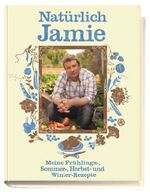 ISBN 9783831011025: Natürlich Jamie - Meine Frühlings-, Sommer-, Herbst- und Winterrezepte