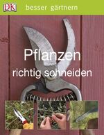 ISBN 9783831011667: Pflanzen richtig schneiden