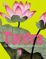 ISBN 9783831014972: Tantra - Das Geheimnis indischer Liebeskunst