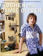 Kochen mit Jamie Oliver – Von Anfang an genial - The Naked Chef – Englands junger Spitzenkoch