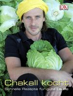 Chakall kocht - Schnelle Rezepte für gute Laune