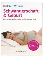 ISBN 9783831017867: ElternWissen. Schwangerschaft & Geburt – Die richtige Vorbereitung für Mutter und Kind