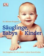 ISBN 9783831017904: Säuglinge, Babys & Kinder - Der Ratgeber für die ersten fünf Lebensjahre