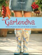 ISBN 9783831020690: Gartendiva – Genussvoll gärtnern ohne sich die Hände zu ruinieren