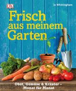 ISBN 9783831020737: Frisch aus meinem Garten - Obst, Gemüse & Kräuter - Monat für Monat