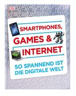 Smartphones, Games & Internet - So spannend ist die digitale Welt