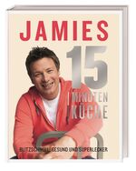 ISBN 9783831022632: Jamies 15-Minuten-Küche – Blitzschnell, gesund und superlecker