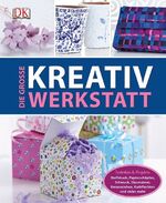 ISBN 9783831023929: Die große Kreativwerkstatt: Techniken & Projekte: Stoffdruck, Papierschöpfen, Schmuck, Glasmalerei, Kerzenziehen, Korbflechten und vieles mehr