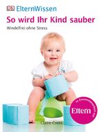 ISBN 9783831026524: Eltern-Wissen. So wird Ihr Kind sauber - Windelfrei ohne Stress