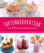 ISBN 9783831026791: Tortendekoration - Über 100 Ideen für süße Meisterwerke