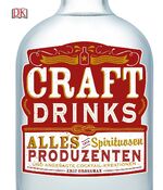 ISBN 9783831031931: Craft Drinks - Alles über Spirituosen, Produzenten und angesagte Cocktail-Kreationen