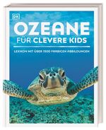 ISBN 9783831032099: Wissen für clevere Kids. Ozeane für clevere Kids - Lexikon mit über 1500 farbigen Abbildungen. Für Kinder ab 8 Jahren