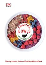 ISBN 9783831032365: Smoothie Bowls - Löffel für Löffel gesund - Über 65 Rezepte für den ultimativen Nährstoffkick