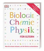 ISBN 9783831032587: Biologie, Chemie, Physik für Eltern - Was Sie wissen müssen, um ihr Kind zu unterstützen