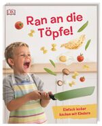 ISBN 9783831033447: Ran an die Töpfe! - Einfach lecker kochen mit Kindern