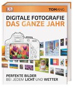 ISBN 9783831033621: Digitale Fotografie. Das ganze Jahr - Perfekte Bilder bei jedem Licht und Wetter