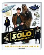 ISBN 9783831035106: Solo: A Star Wars Story™ Das offizielle Buch zum Film: Mit exklusiven Filmbildern und Einblick in den Millennium Falken