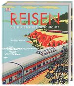 ISBN 9783831036073: Reisen. Die illustrierte Geschichte - Mit einem Vorwort von Michael Martin