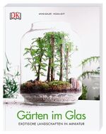 ISBN 9783831036141: Gärten im Glas - Exotische Landschaften in Miniatur