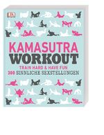 ISBN 9783831036264: Kamasutra Workout - Train hard & have fun. 300 sinnliche Sexstellungen