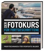 ISBN 9783831036639: Der Fotokurs für Fortgeschrittene – Profitechniken für perfekte Bilder