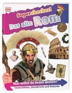 ISBN 9783831036837: Superchecker! Das alte Rom – Was willst du heute wissen? Coole Fakten, Steckbriefe und Rekorde. Für Kinder ab 7 Jahren