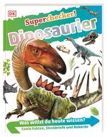 ISBN 9783831036844: Superchecker! Dinosaurier - Was willst du heute wissen? Coole Fakten, Steckbriefe und Rekorde. Für Kinder ab 7 Jahren