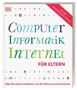 ISBN 9783831037148: Computer, Informatik, Internet für Eltern – Was Sie wissen müssen, um Ihr Kind zu unterstützen. Mit Vorwort von Prof. Zierer