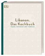 ISBN 9783831037346: Libanon. Das Kochbuch - Mezze, Manakish und Taboulé